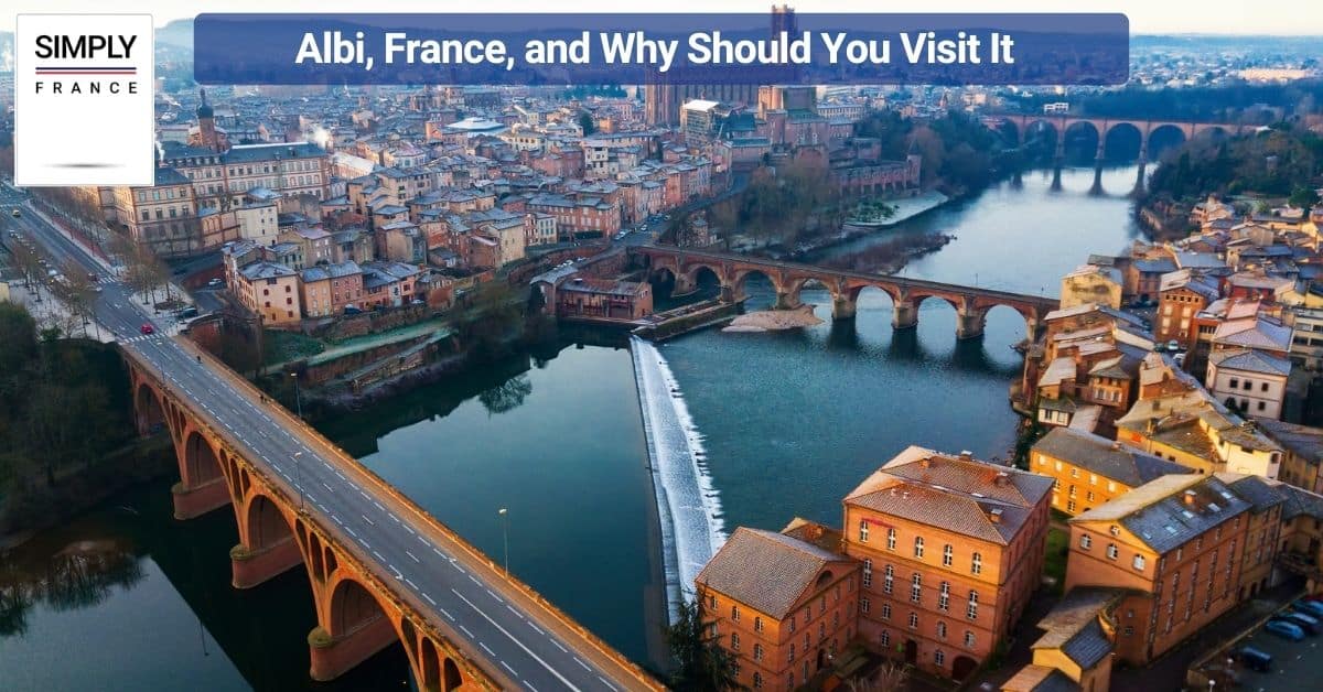 Albi, France, and Why Should You Visit It