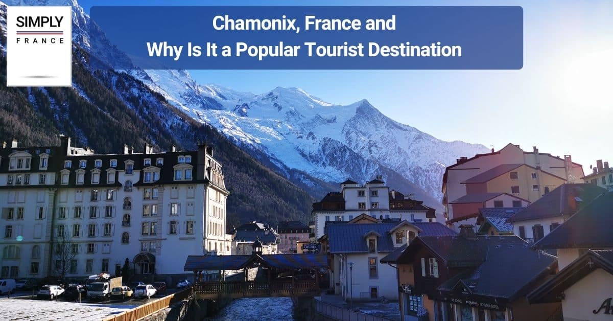 Chamonix, France and Why Is It a Popular Tourist Destination