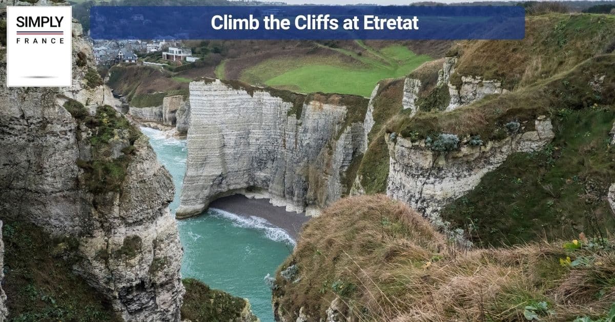 Climb the Cliffs at Etretat