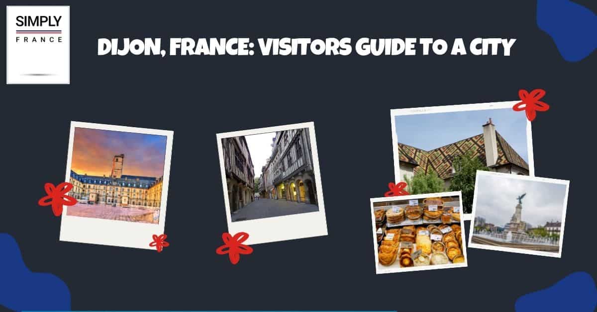 Dijon, France_ Visitors Guide To A City
