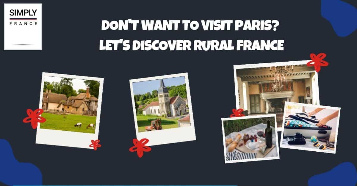 Don't Want To Visit Paris_ Let's Discover Rural France
