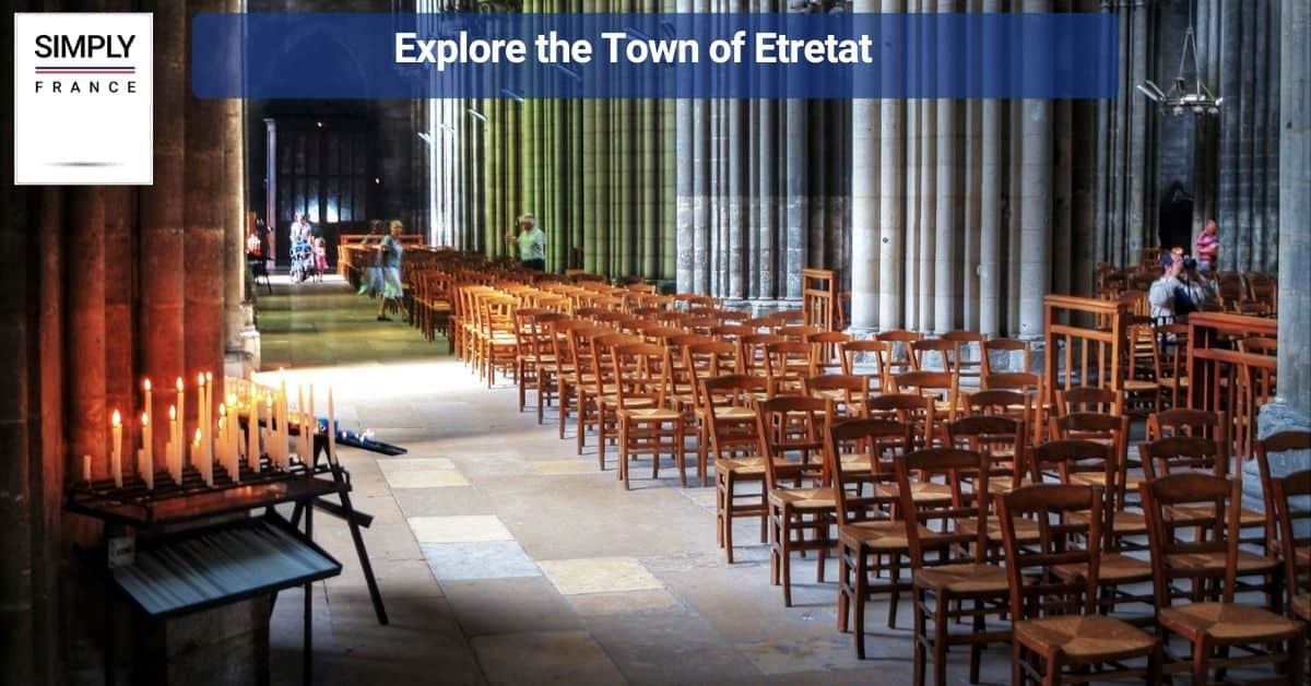 Explore the Town of Etretat