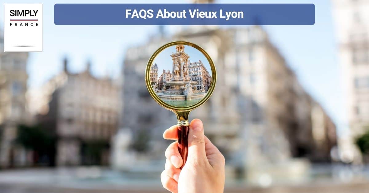 FAQS About Vieux Lyon