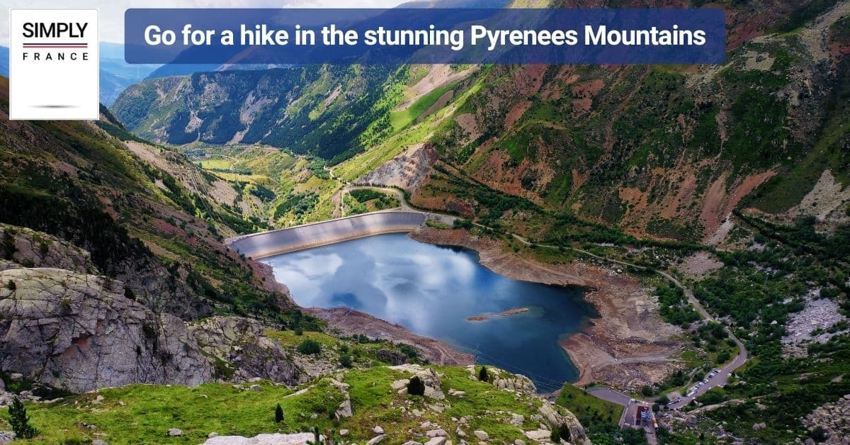 Go for a hike in the stunning Pyrenees Mountains