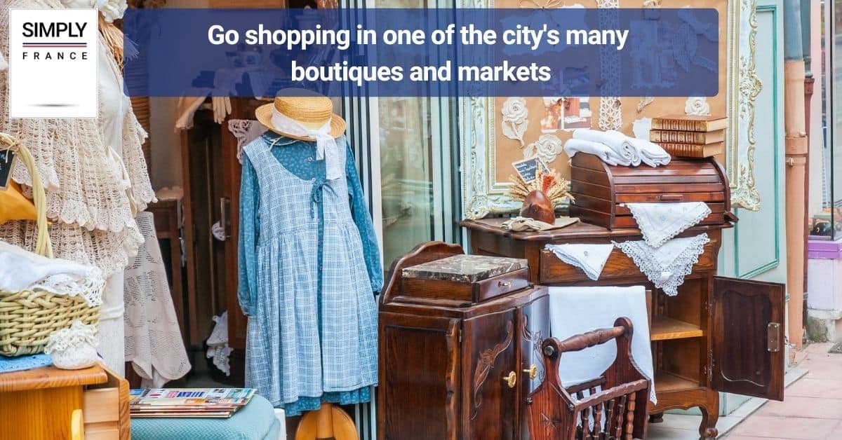 Go shopping in one of the city's many boutiques and markets