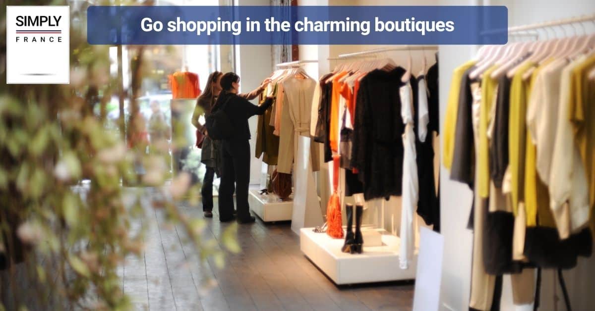 Go shopping in the charming boutiques