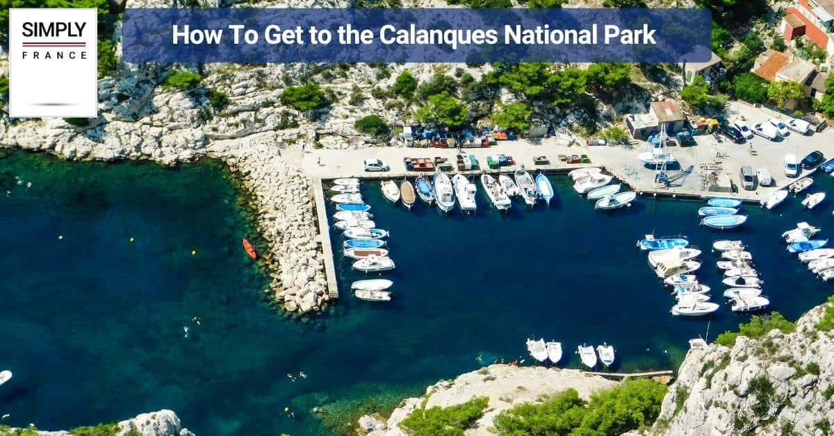 How To Get to the Calanques National Park