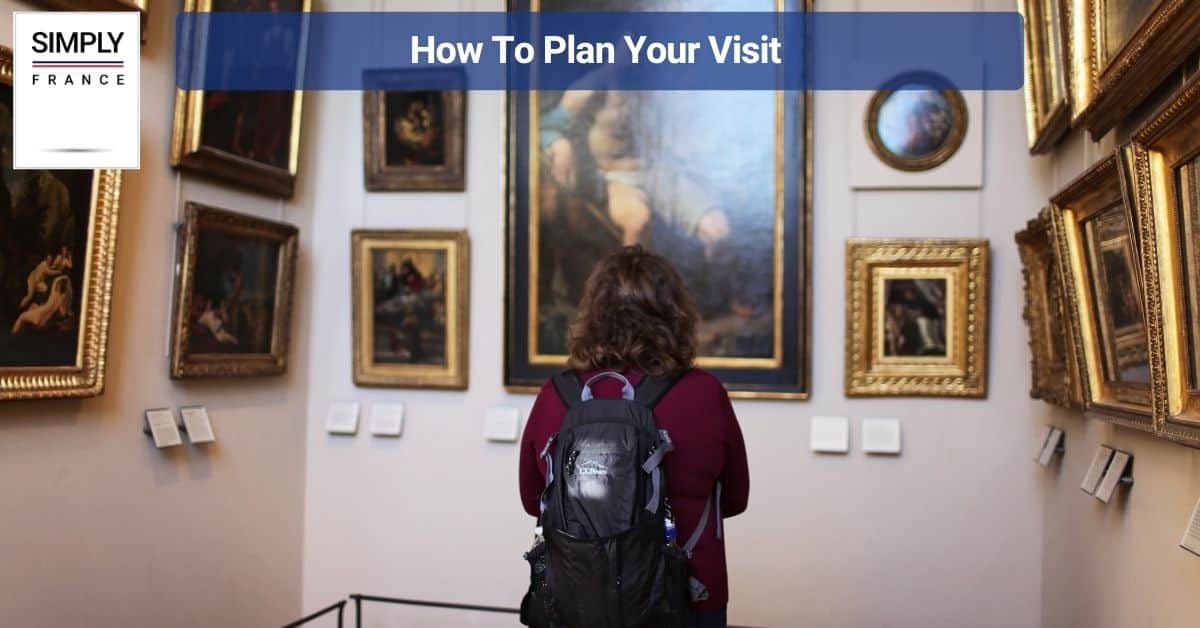 How To Plan Your Visit