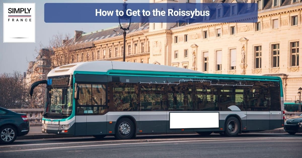 How to Get to the Roissybus
