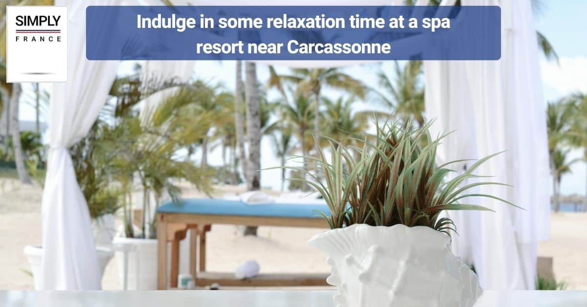 Indulge in some relaxation time at a spa resort near Carcassonne