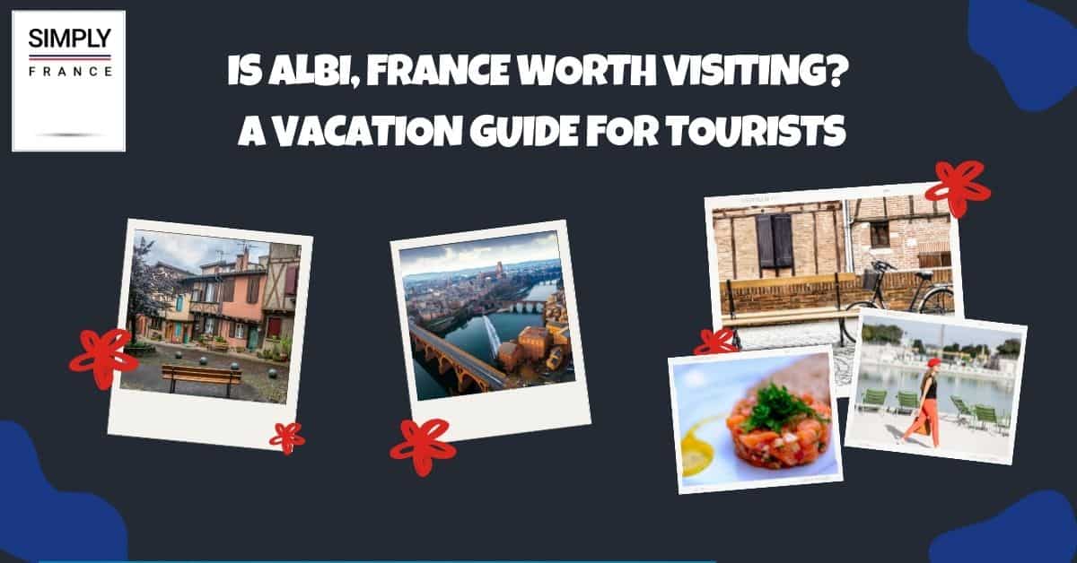 Vale la pena visitar Albi, Francia_ Una guía de vacaciones para turistas