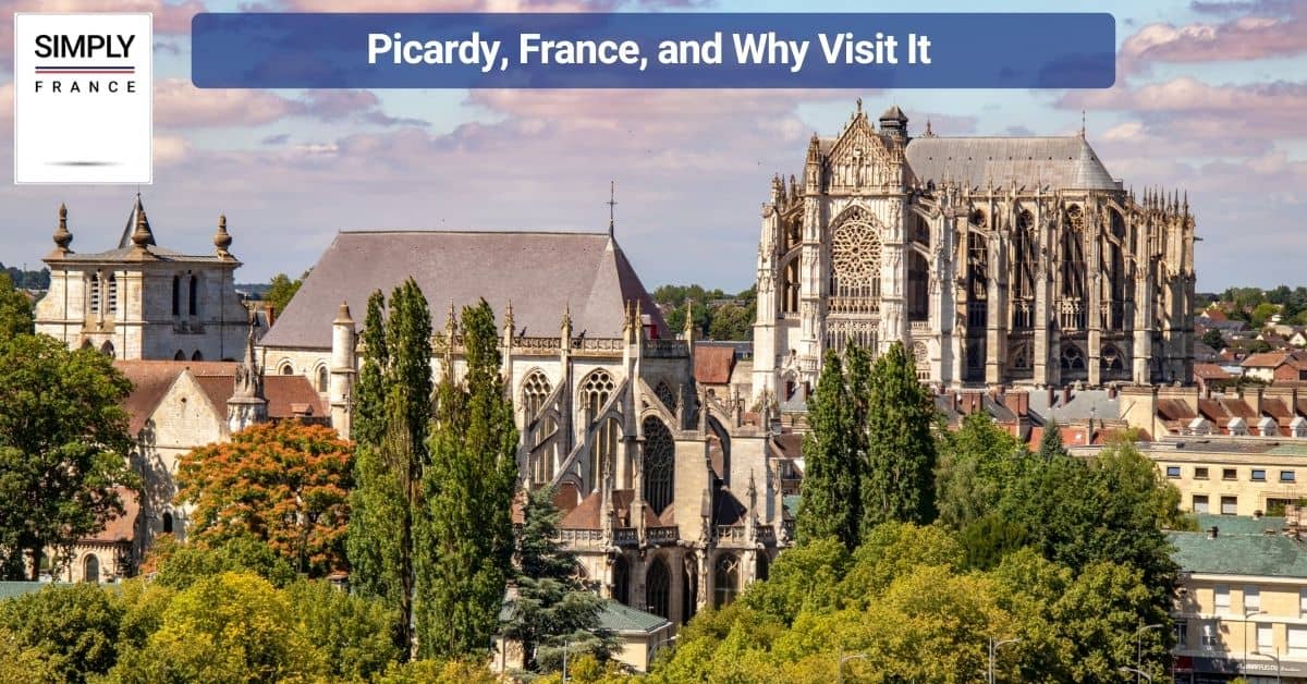 Picardy, France, and Why Visit It
