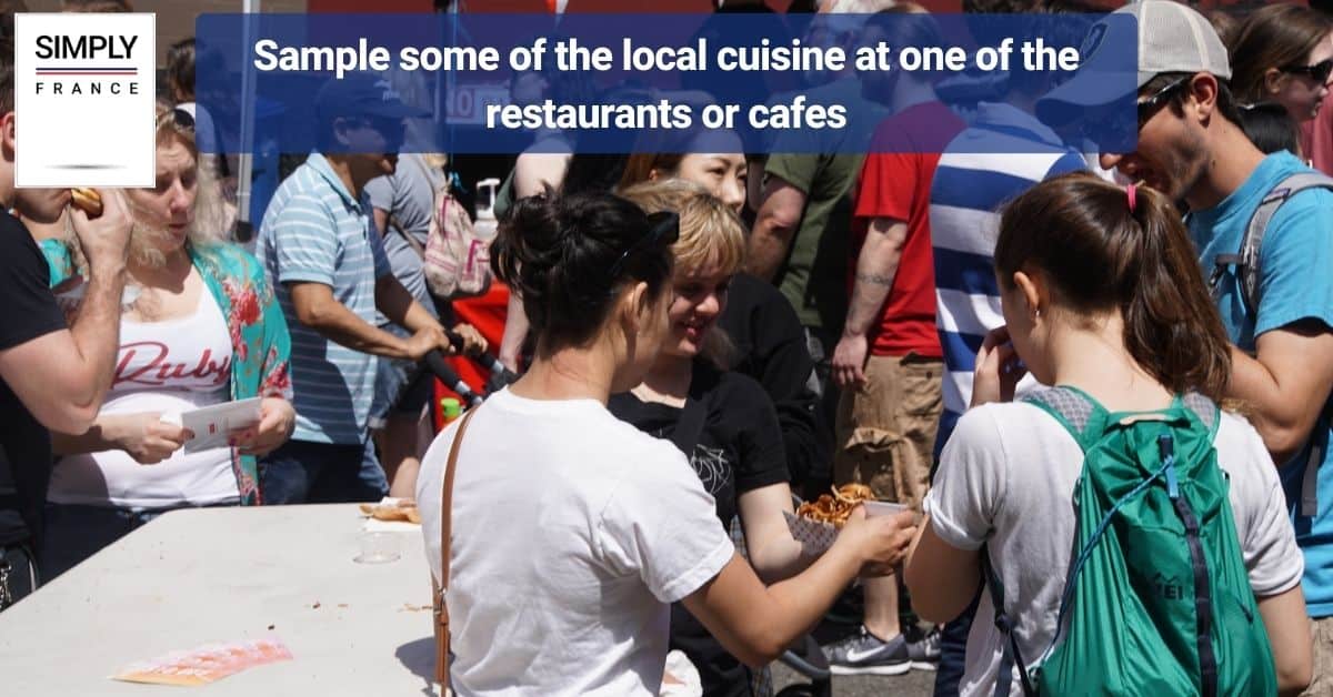 Sample some of the local cuisine at one of the restaurants or cafes
