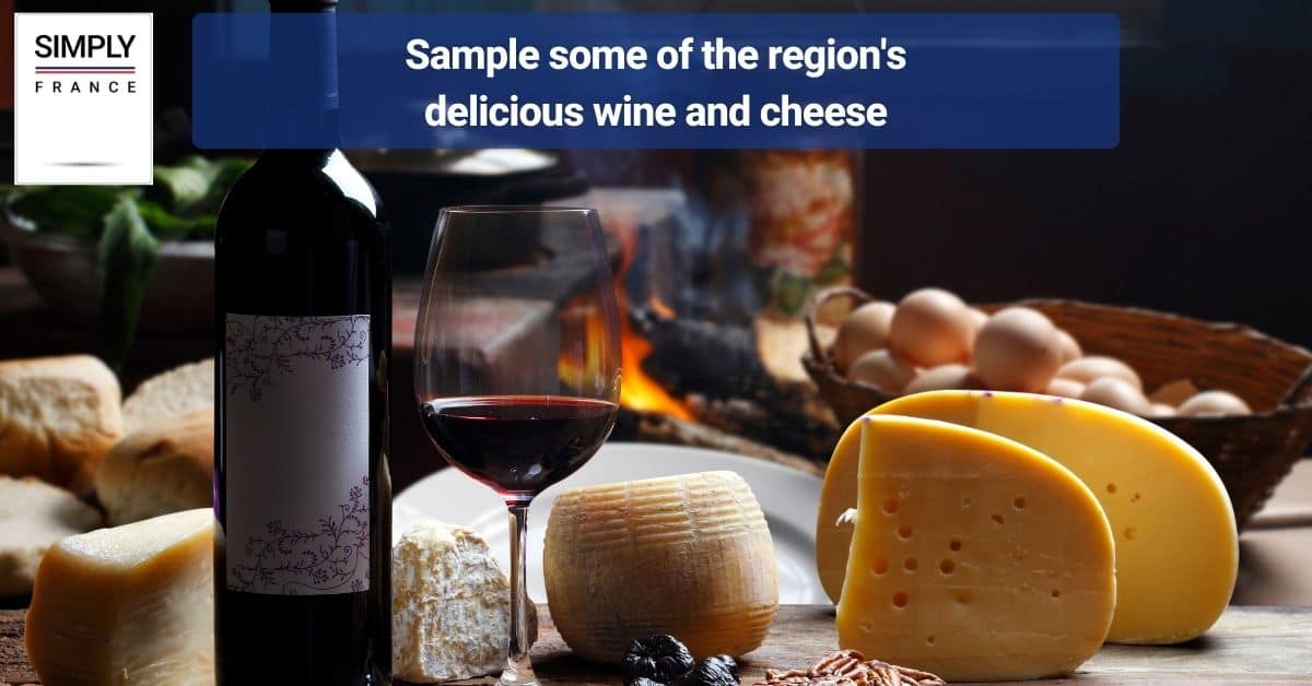 Sample some of the region's delicious wine and cheese
