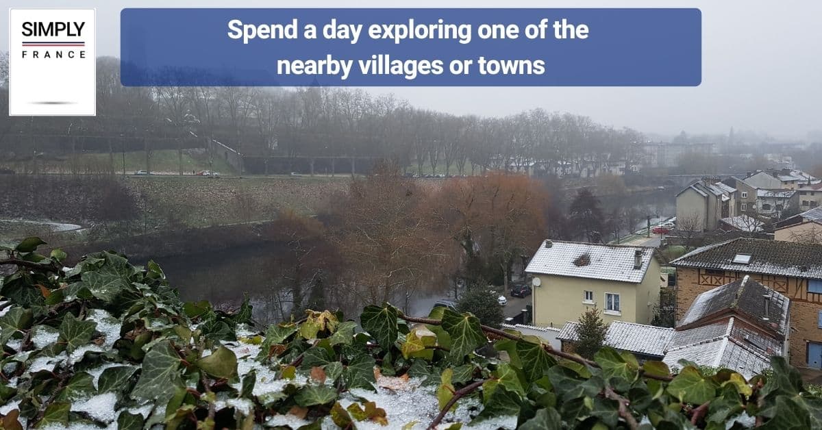 Spend a day exploring one of the nearby villages or towns
