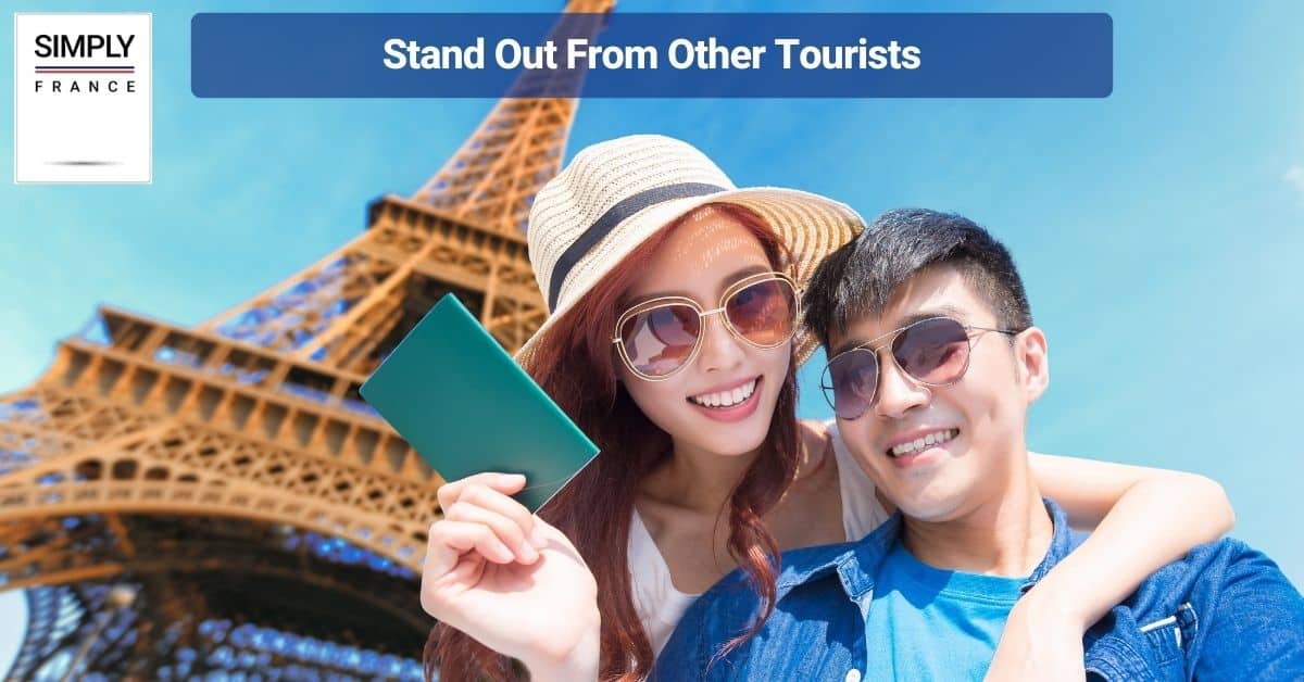 Stand Out From Other Tourists