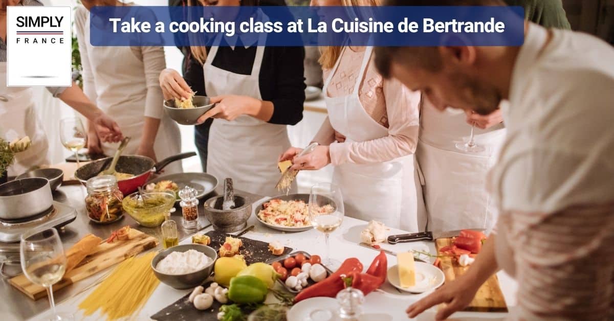 Take a cooking class at La Cuisine de Bertrande
