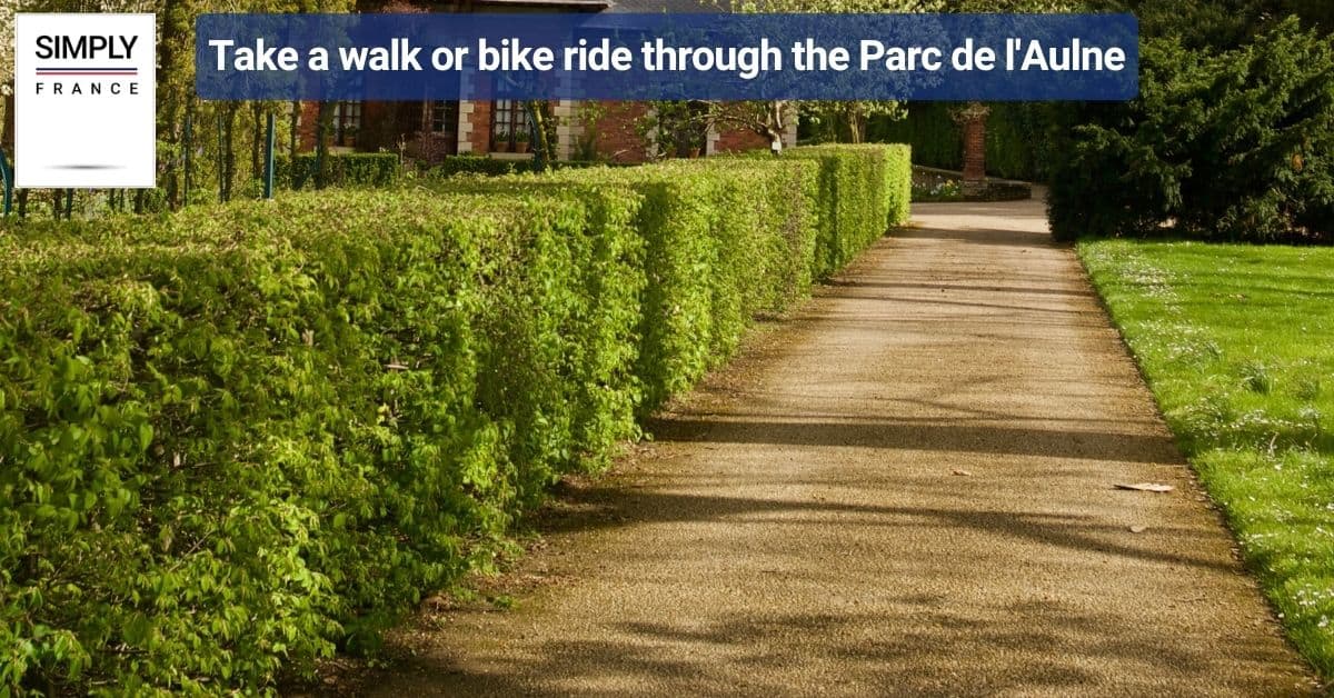Take a walk or bike ride through the Parc de l'Aulne