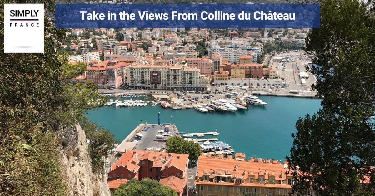Take in the Views From Colline du Château