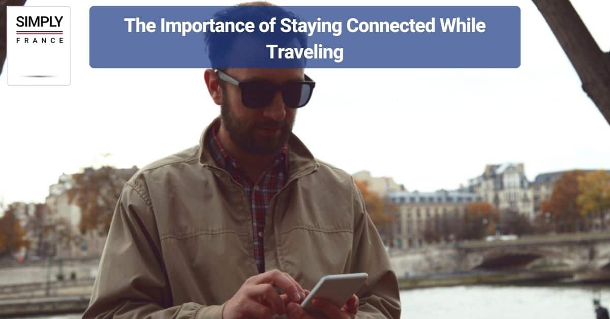 The Importance of Staying Connected While Traveling