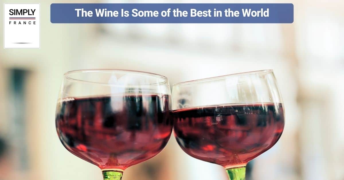 The Wine Is Some of the Best in the World