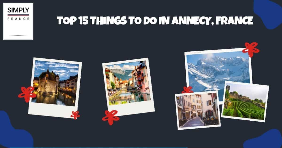 Top 15 Things to do in Annecy, France