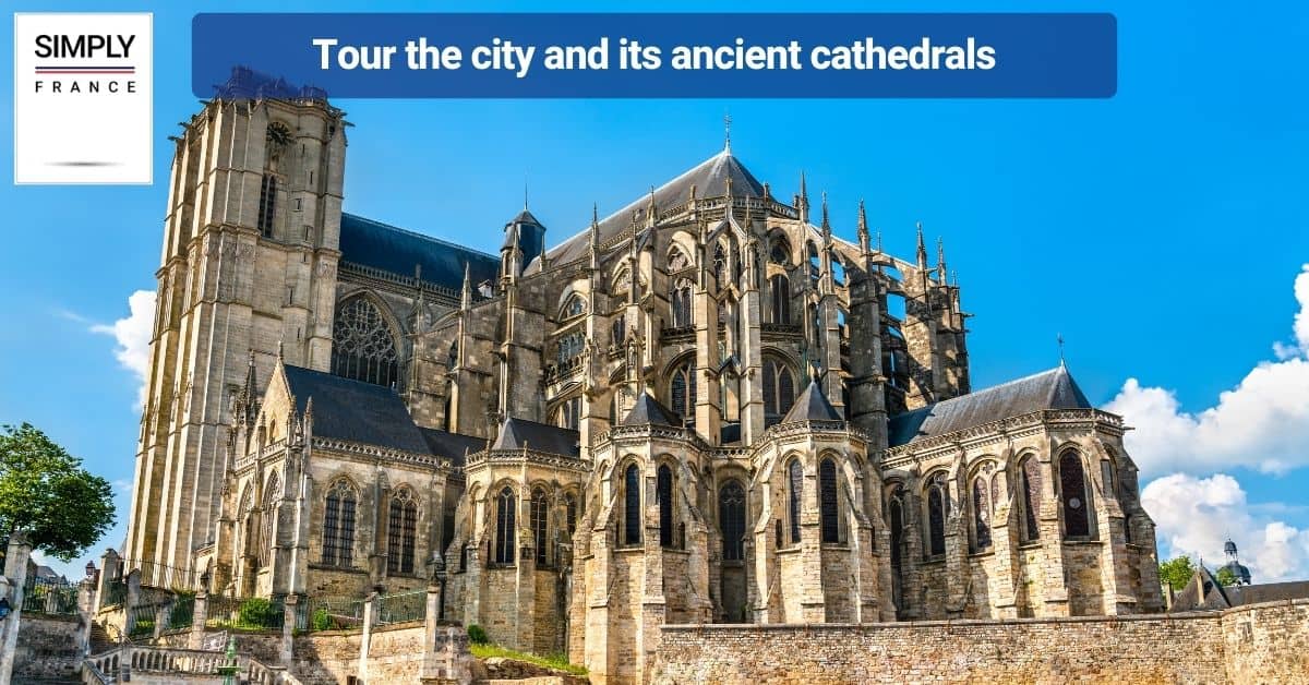 Tour the city and its ancient cathedrals