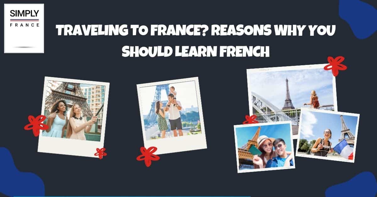 Traveling To France_ Reasons Why You Should Learn French
