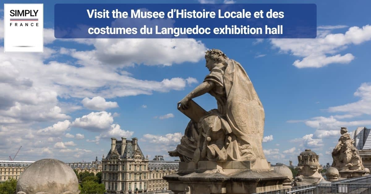 Visit the Musee d’Histoire Locale et des costumes du Languedoc exhibition hall