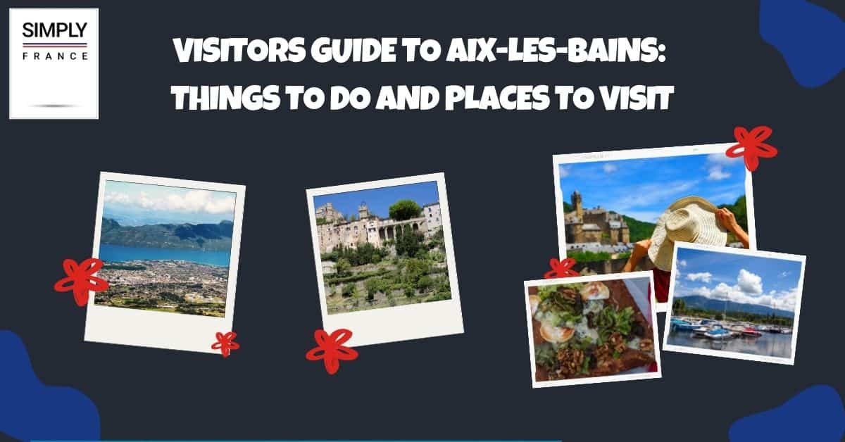 Visitors Guide to Aix-les-Bains Things To Do and Places to Visit