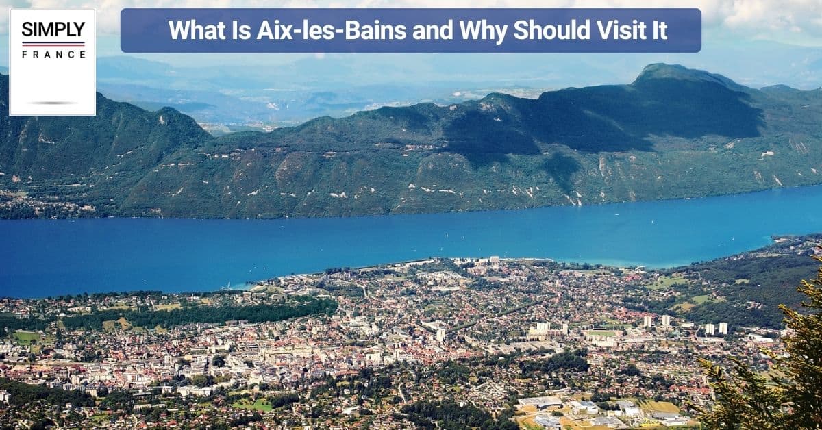 What Is Aix-les-Bains and Why Should Visit It