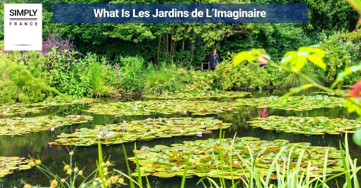 What Is Les Jardins de L’Imaginaire