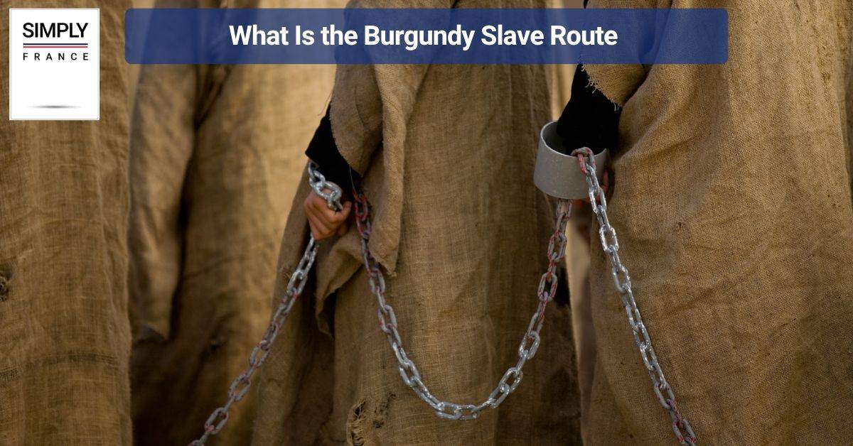 What Is the Burgundy Slave Route