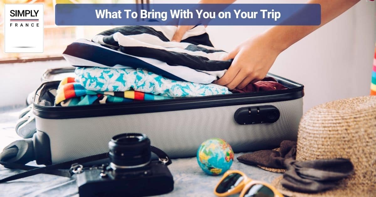 What To Bring With You on Your Trip