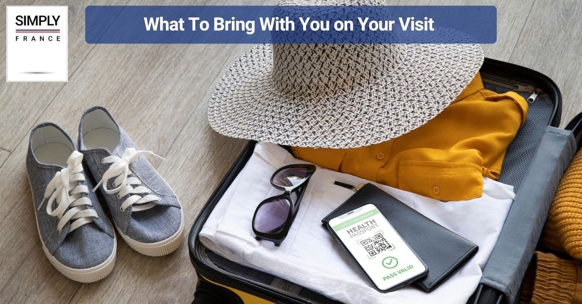 What To Bring With You on Your Visit