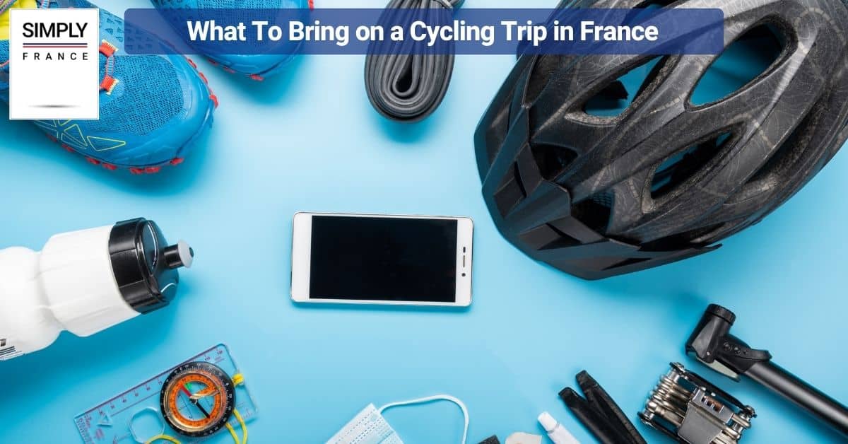 What To Bring on a Cycling Trip in France