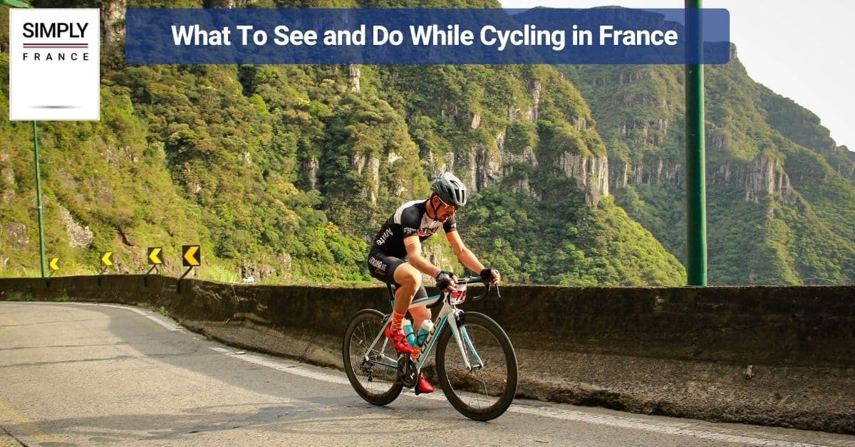 What To See and Do While Cycling in France