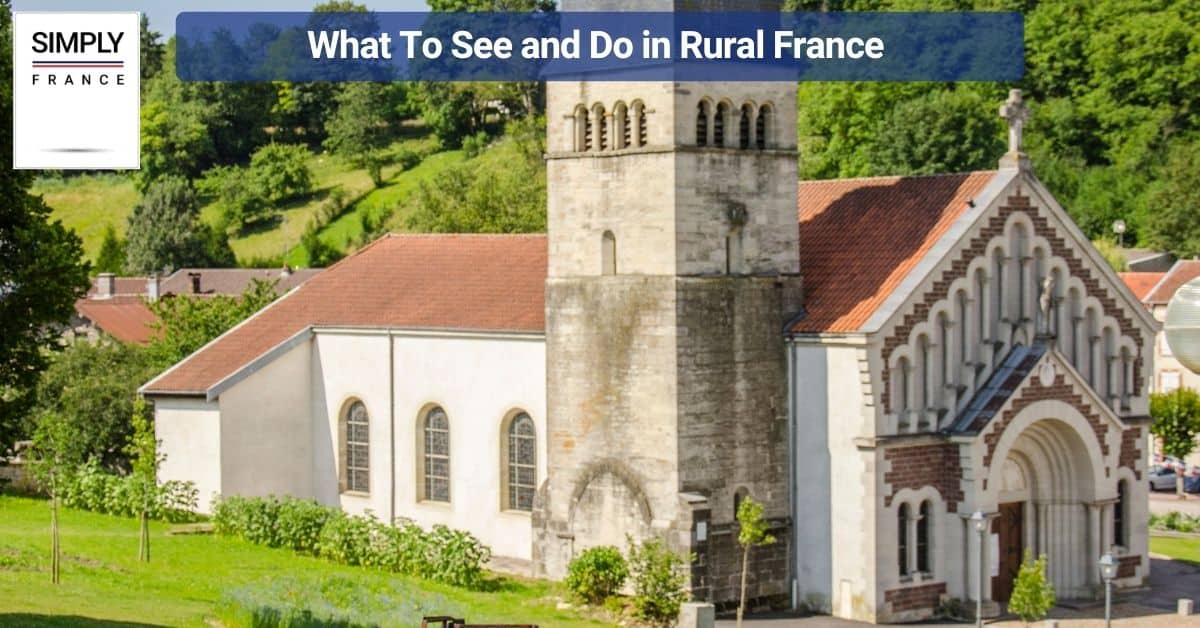 What To See and Do in Rural France