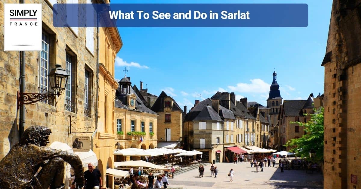 What To See and Do in Sarlat