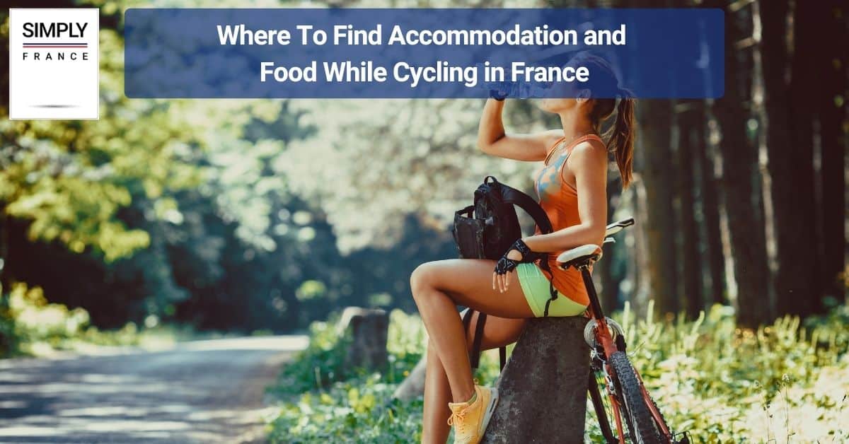 Where To Find Accommodation and Food While Cycling in France