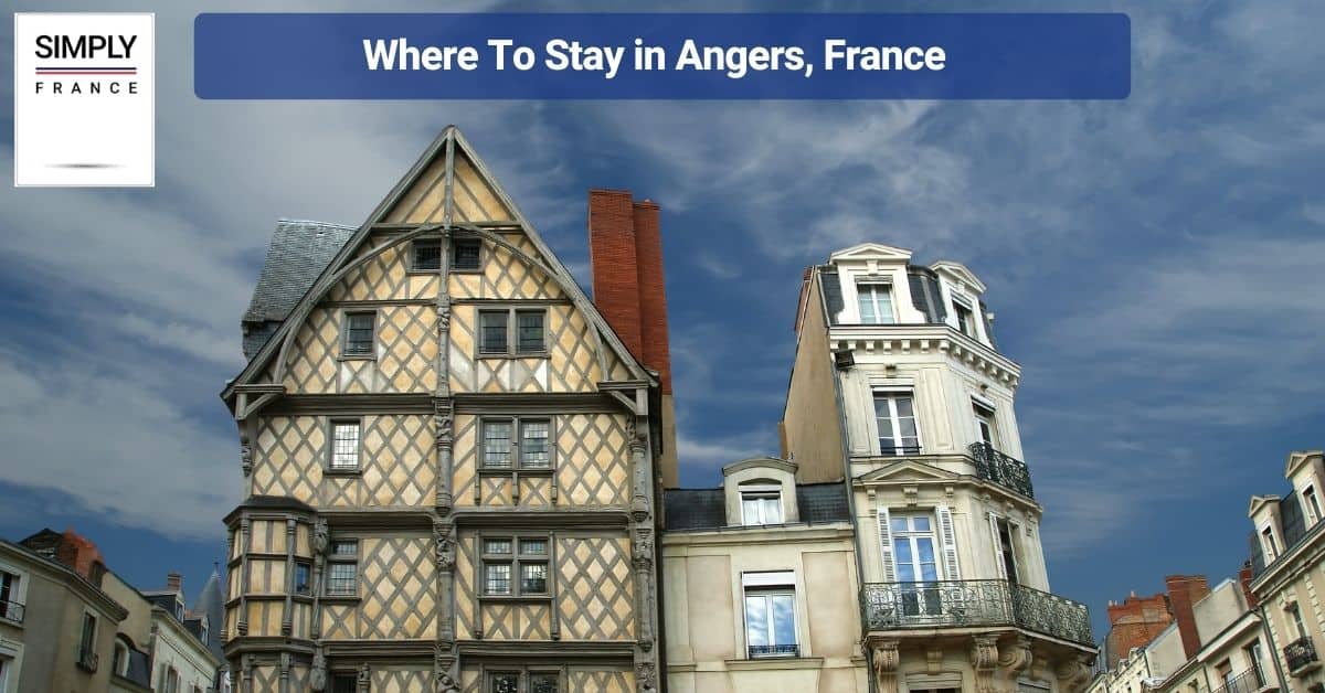 Where To Stay in Angers, France