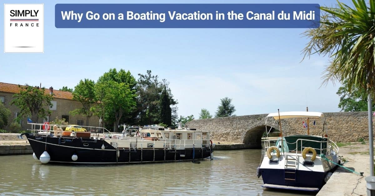 Why Go on a Boating Vacation in the Canal du Midi
