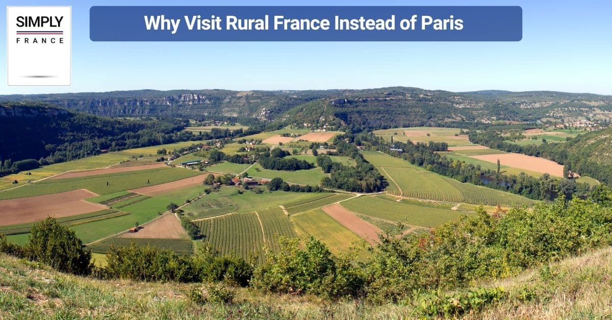 Why Visit Rural France Instead of Paris