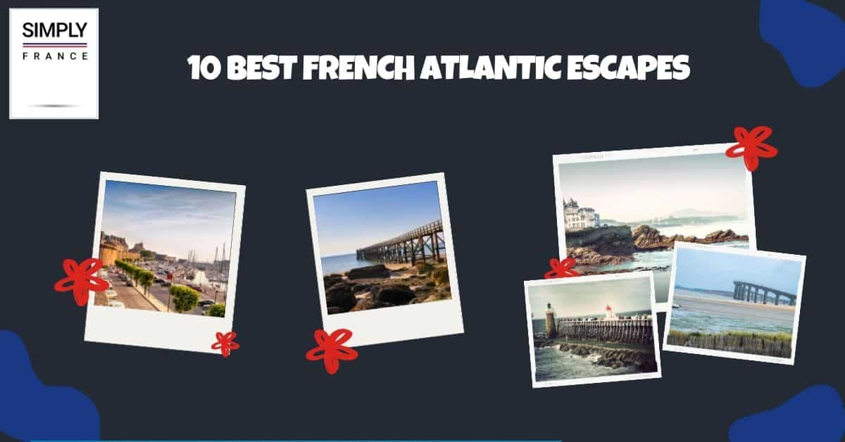 10 Best French Atlantic Escapes
