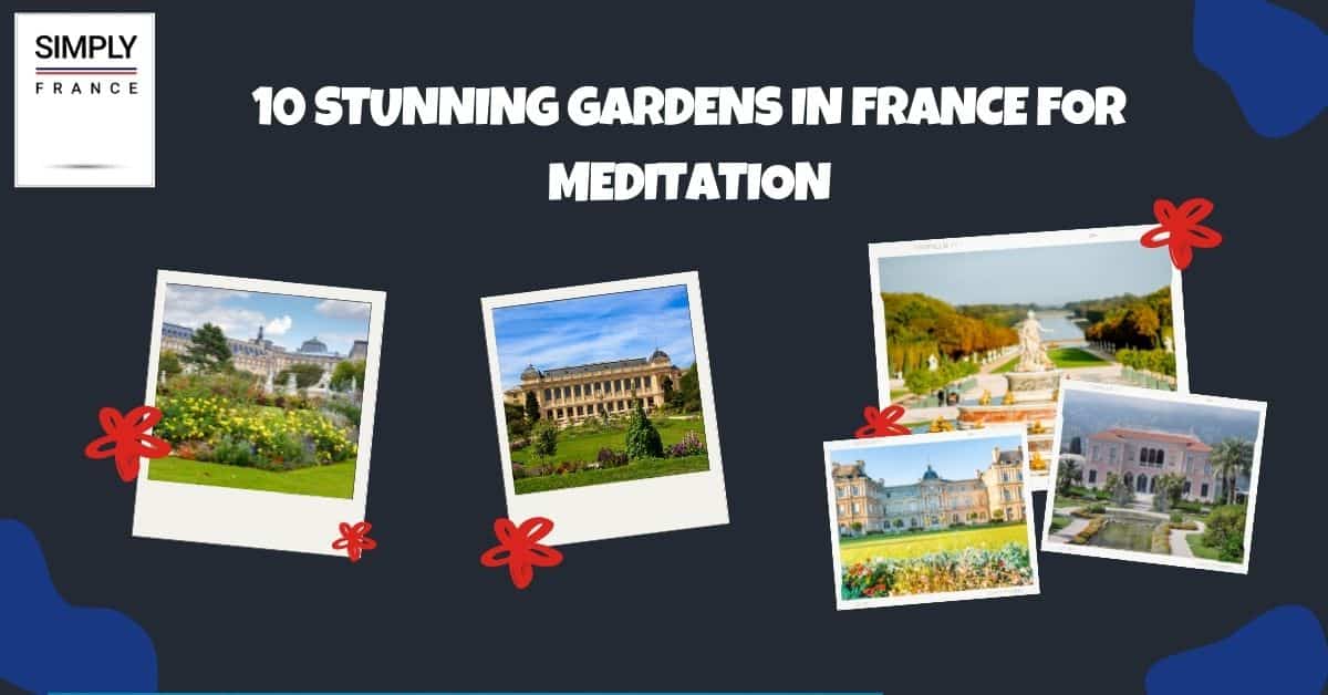10 Stunning Gardens in France for Meditation
