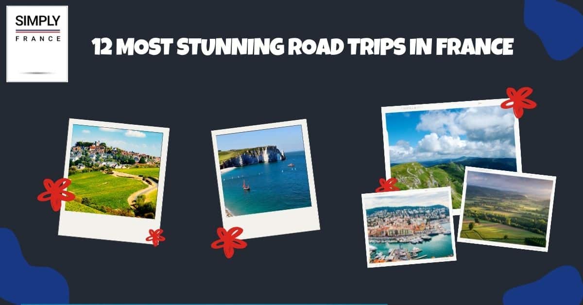 12 Most Stunning Road Trips in France