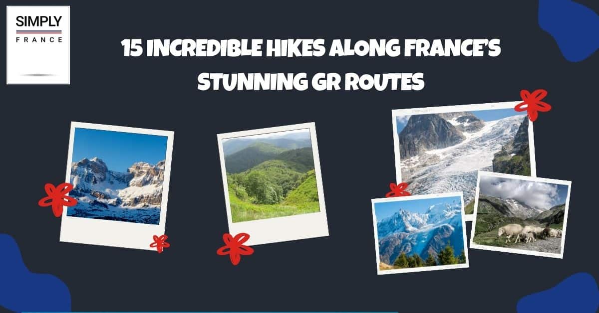 15 caminatas increíbles a lo largo de las impresionantes rutas GR de Francia