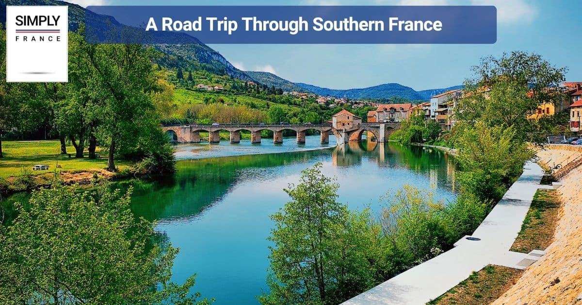 A Road Trip Through Southern France
