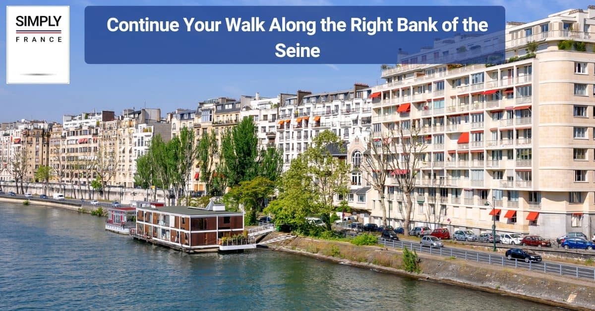 Continue Your Walk Along the Right Bank of the Seine