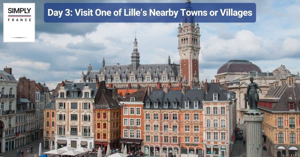Day 3: Visit One of Lille’s Nearby Towns or Villages